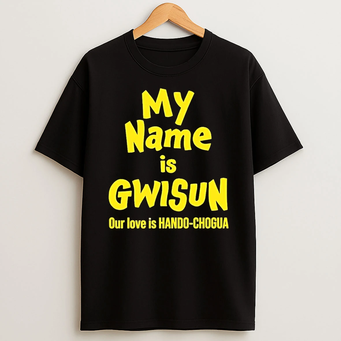 My Name Is Gwisun Our Love Is Hando Chogua Shirts