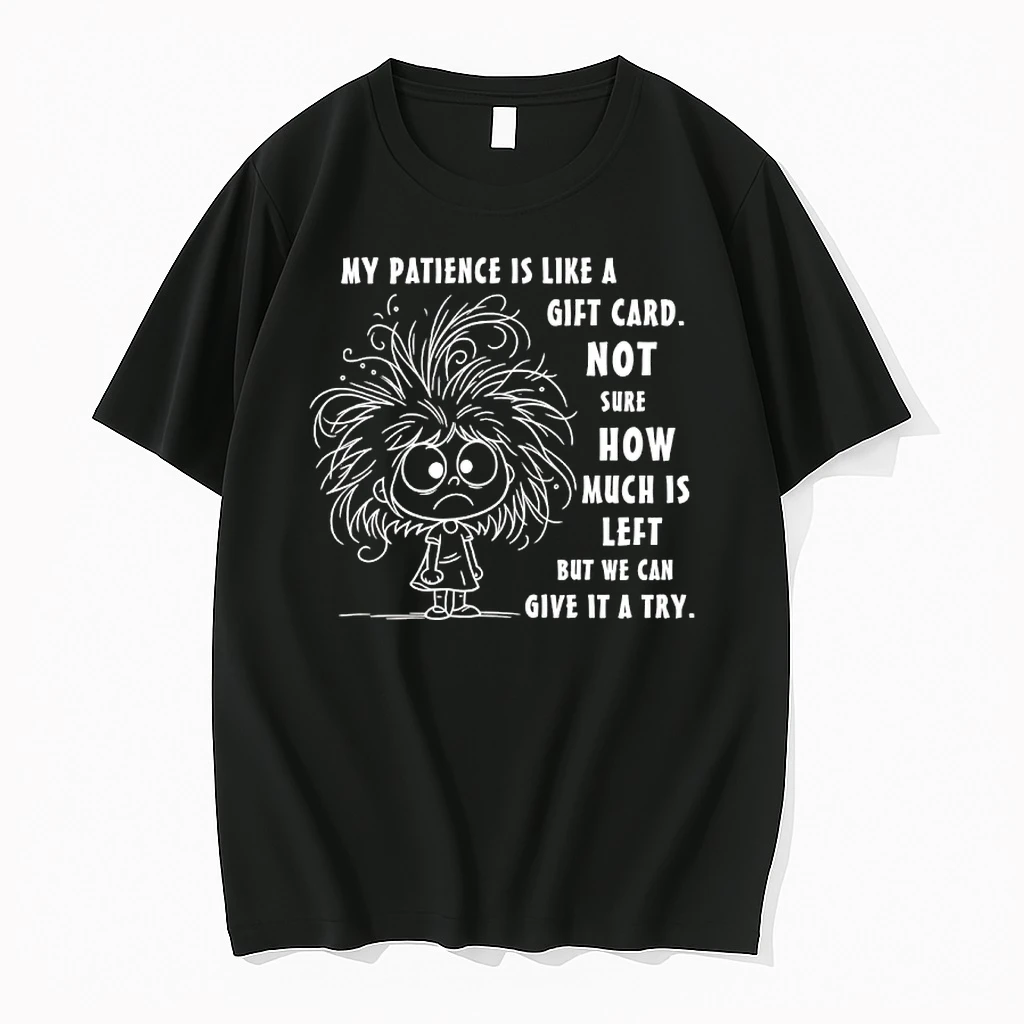 My Patience Is Like A Gift Card Not Sure How Much Is Left But We Can Give It A Try Shirts