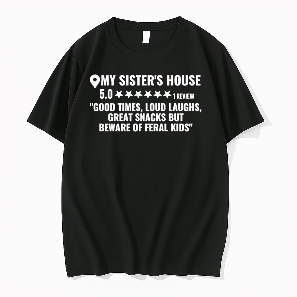 My Sisters House Good Times Loud Laughs Great Snacks But Beware Of Feral Shirts