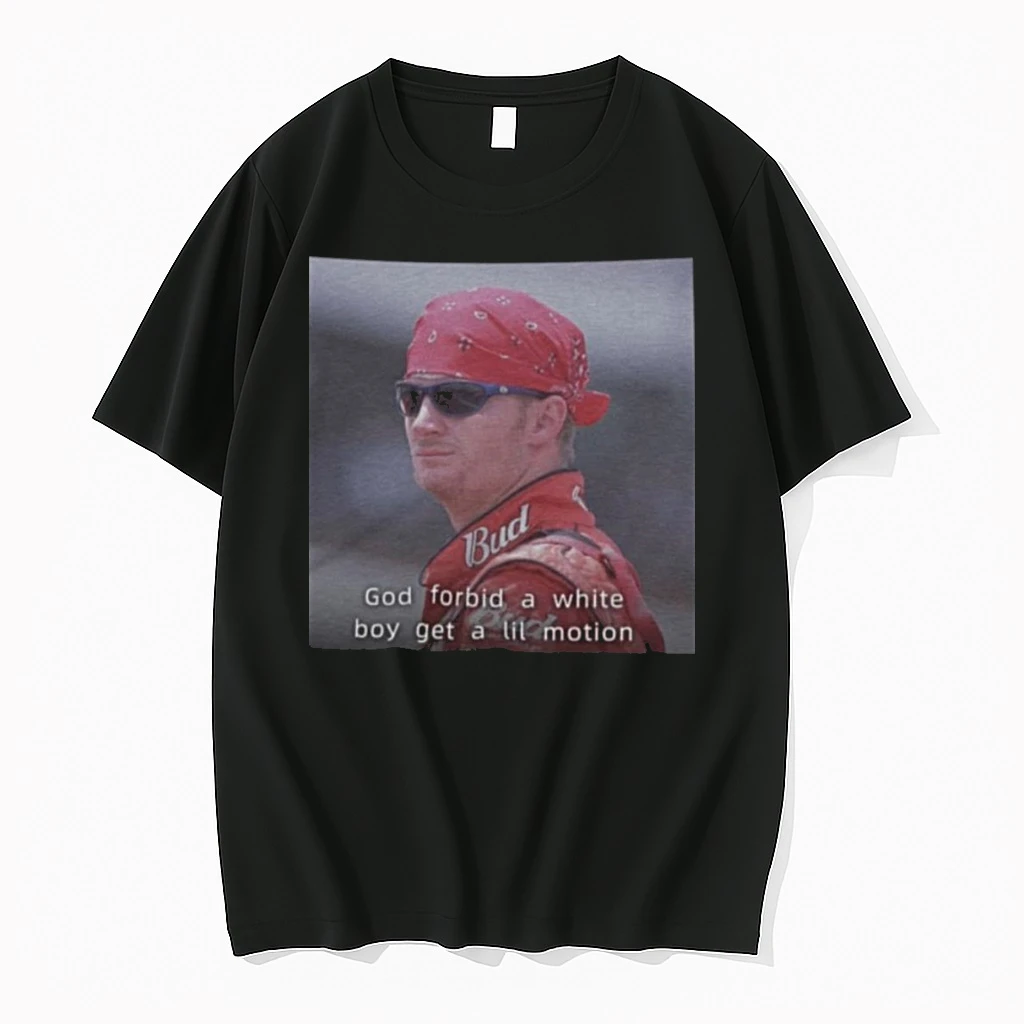 Nascar Dale Earnhardt Jr God Forbid A White Boy Get A Lil Motion Shirts