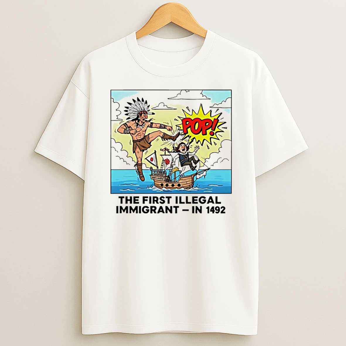 Native American The First Illegal Immigrant In 1492 Shirts