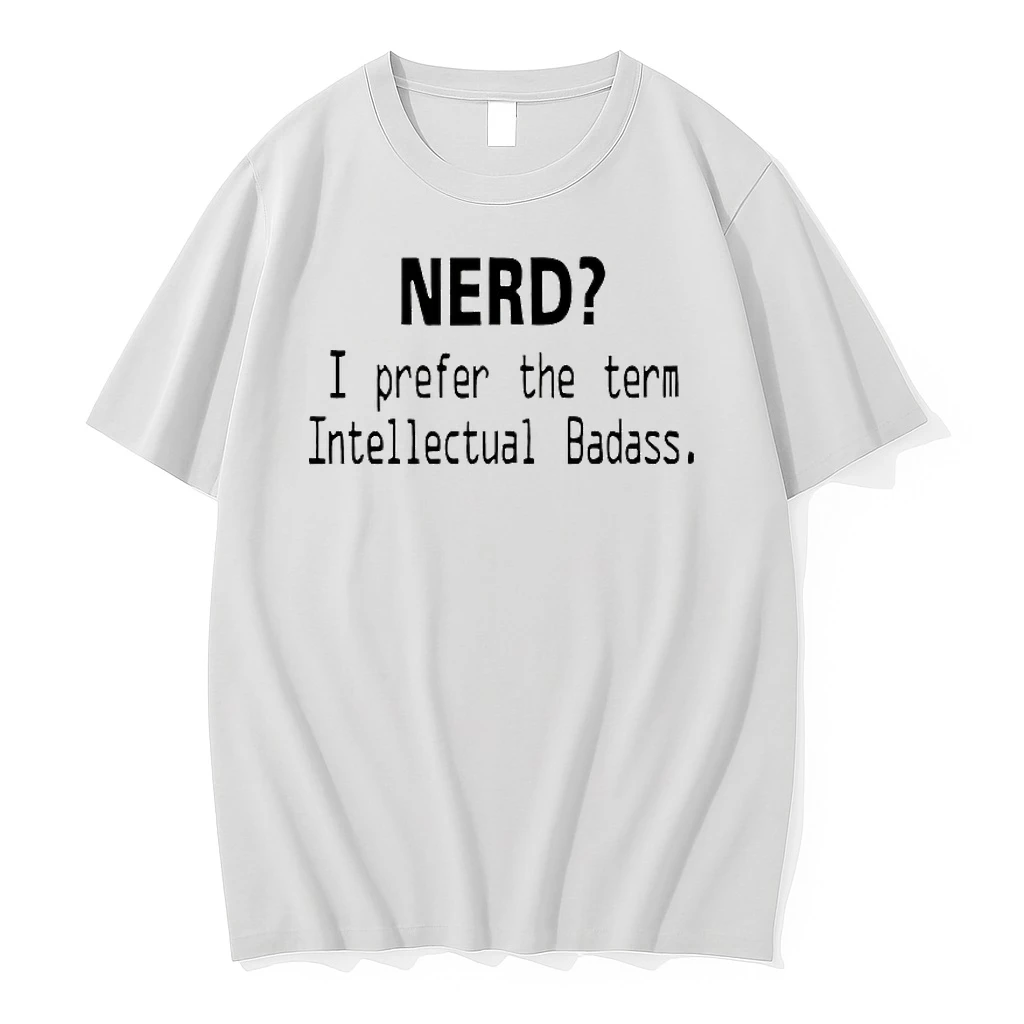 Nerd I Prefer The Term Intellectual Badass Shirts