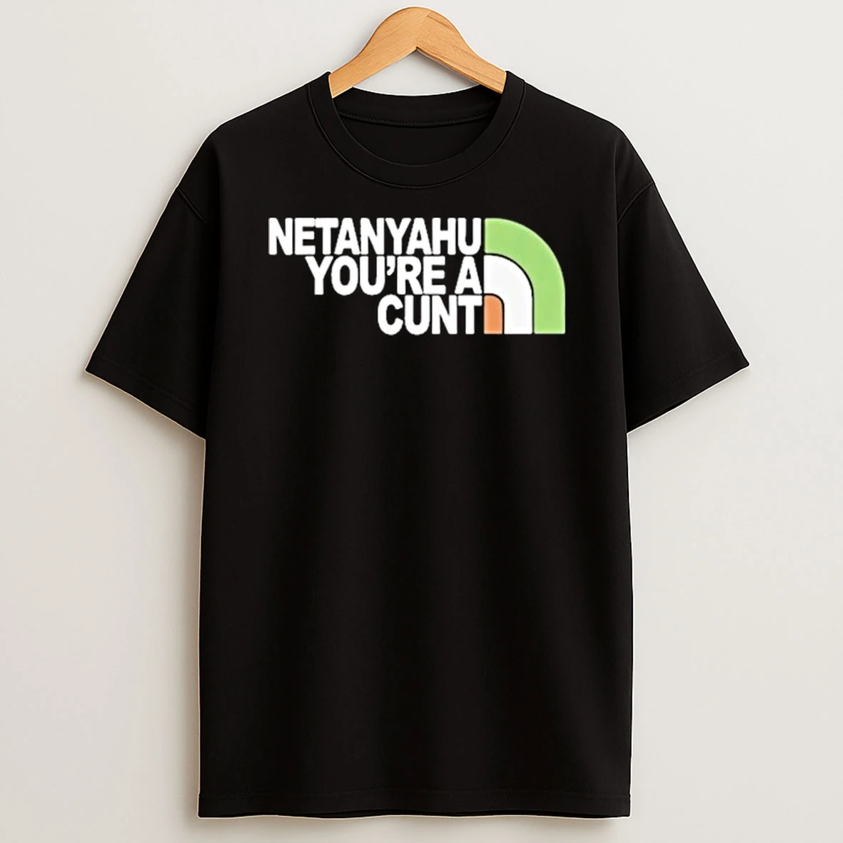 Netanyahu You Are A Cunt Shirts