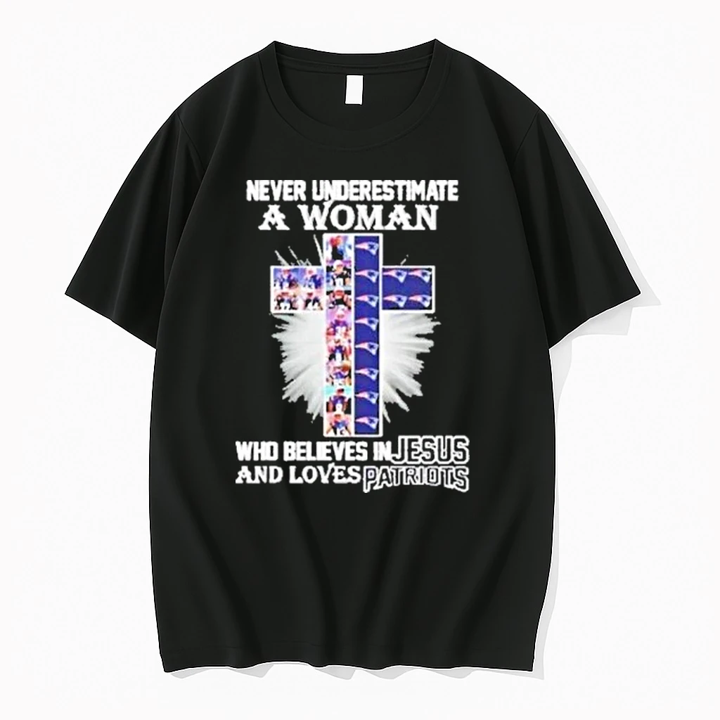Never Underestimate A Woman Who Believes In Jesus Loves New England Patriots Cross Shirts