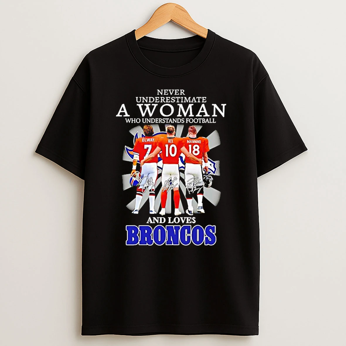 Never Underestimate A Woman Who Understands Football And Loves Denver Broncos Shirts