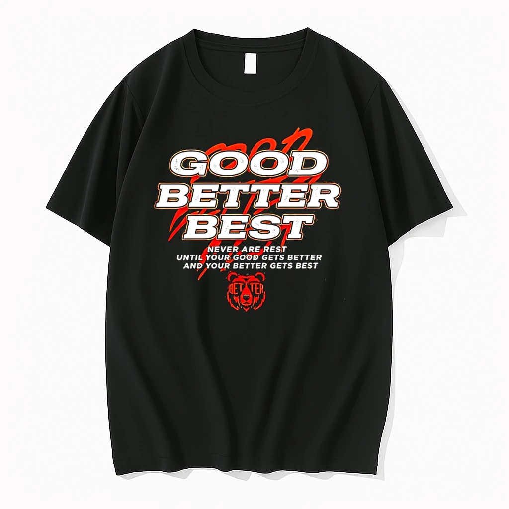 Never Are Rest Until Your Good Gets Better And Your Better Gets Best Chicago Bears Good Better Best Shirts