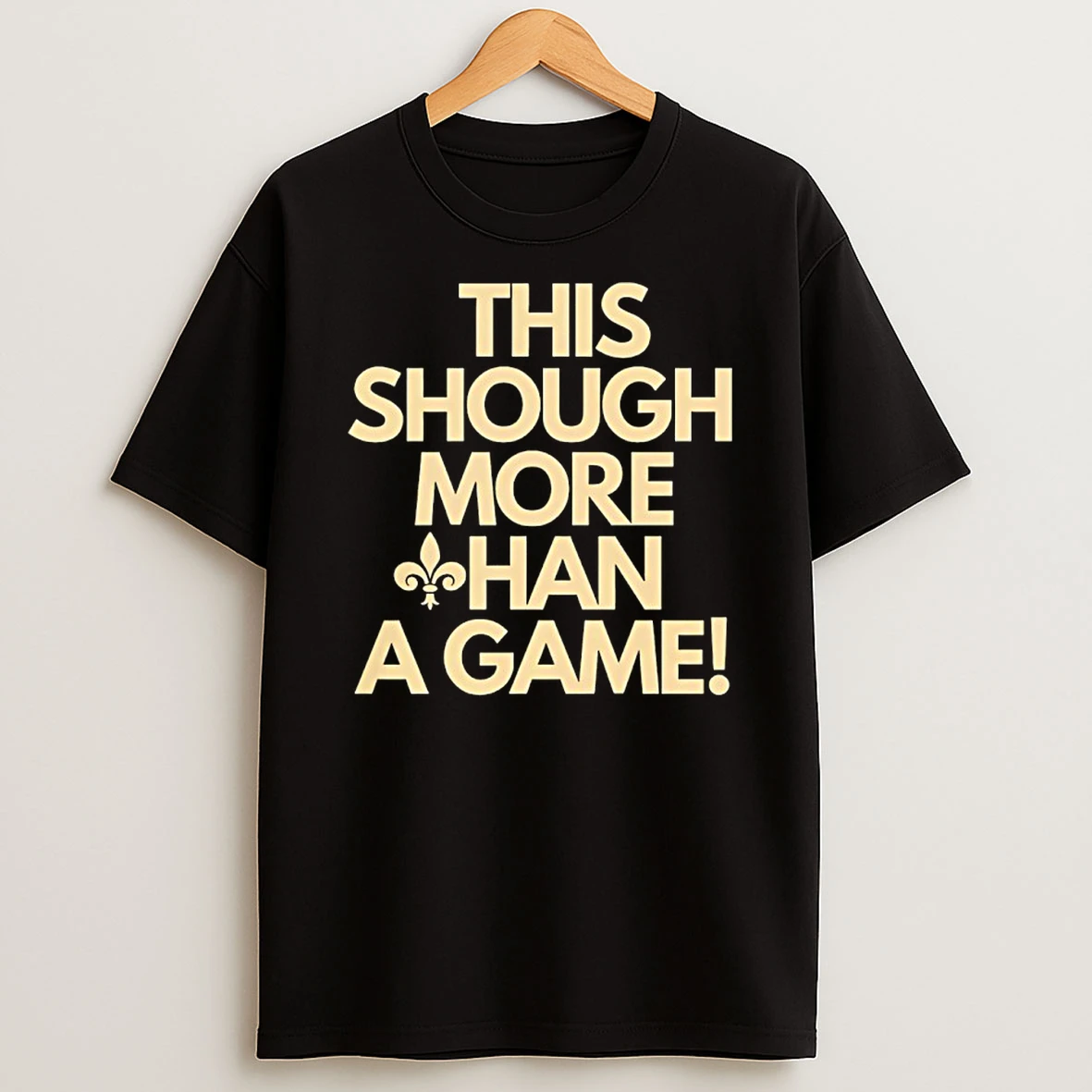 New Orleans Saints This Shough More Than A Game Shirts