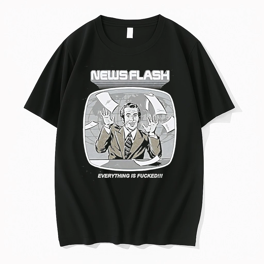 News Flash Everything Is Fucked Shirts