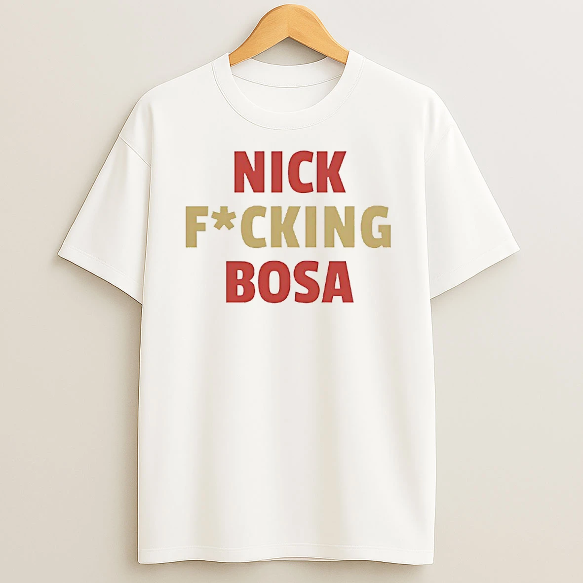 Nick Fucking Bosa San Francisco 49ers Football Shirts
