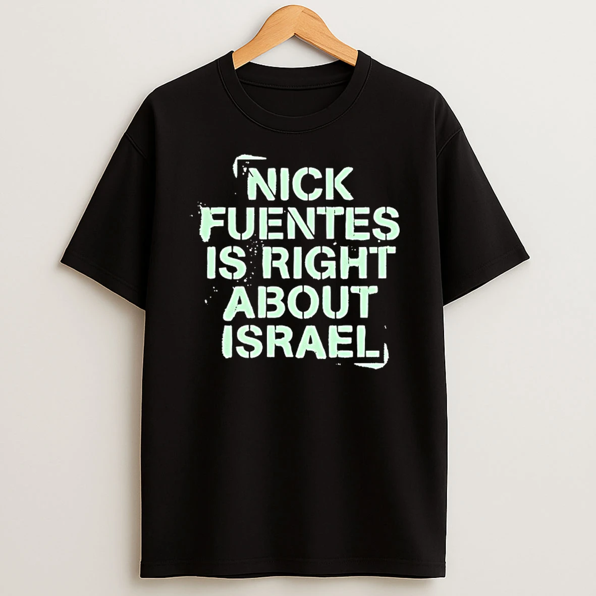 Nick Fuentes Right About Israel Shirts