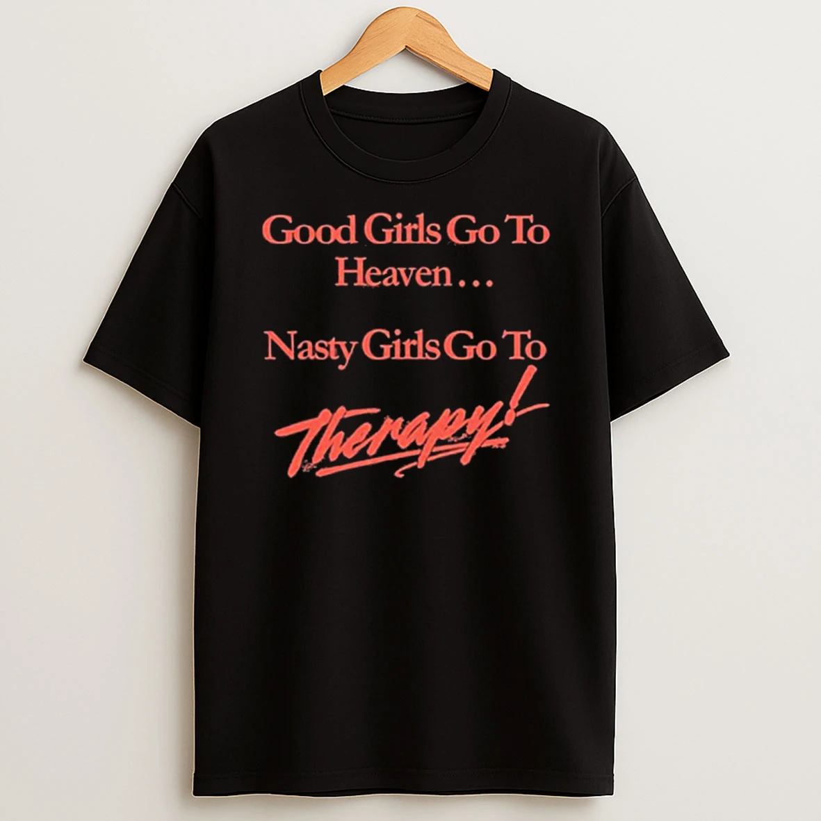 Nicole Rafiee Good Girls Go To Heaven Nasty Girls Go To Therapy Shirts