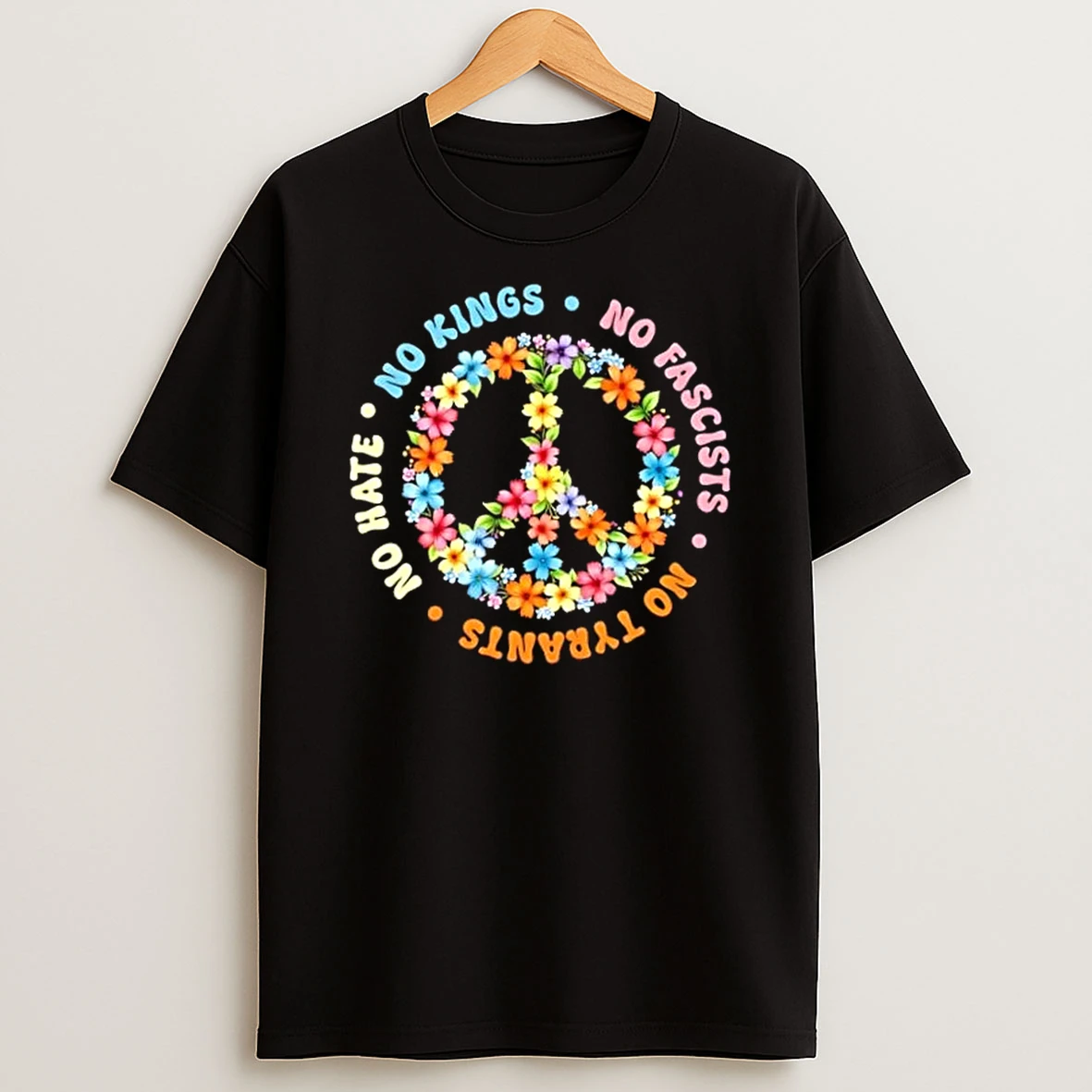 No Kings No Fascists No Tyrants No Hate Peace Flowers Shirts