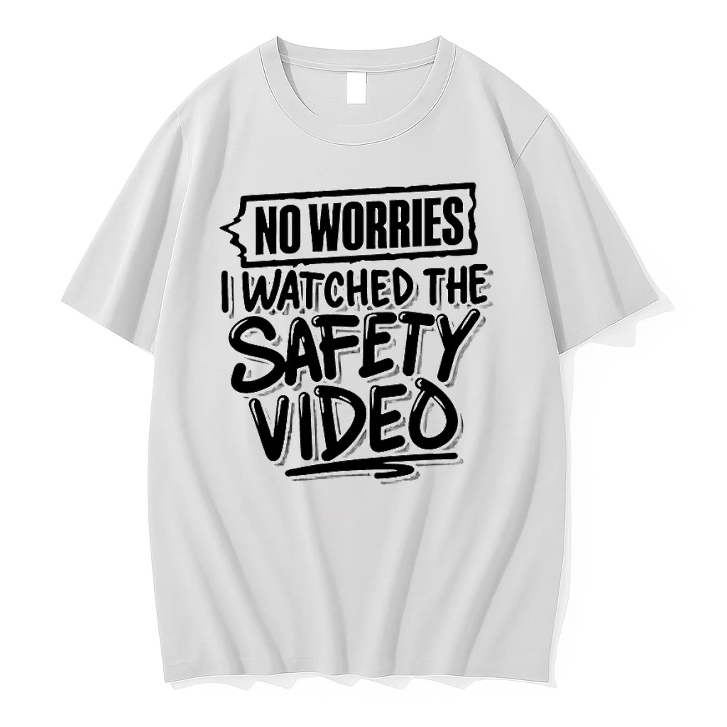 No Worries Watched The Safety Video Shirts