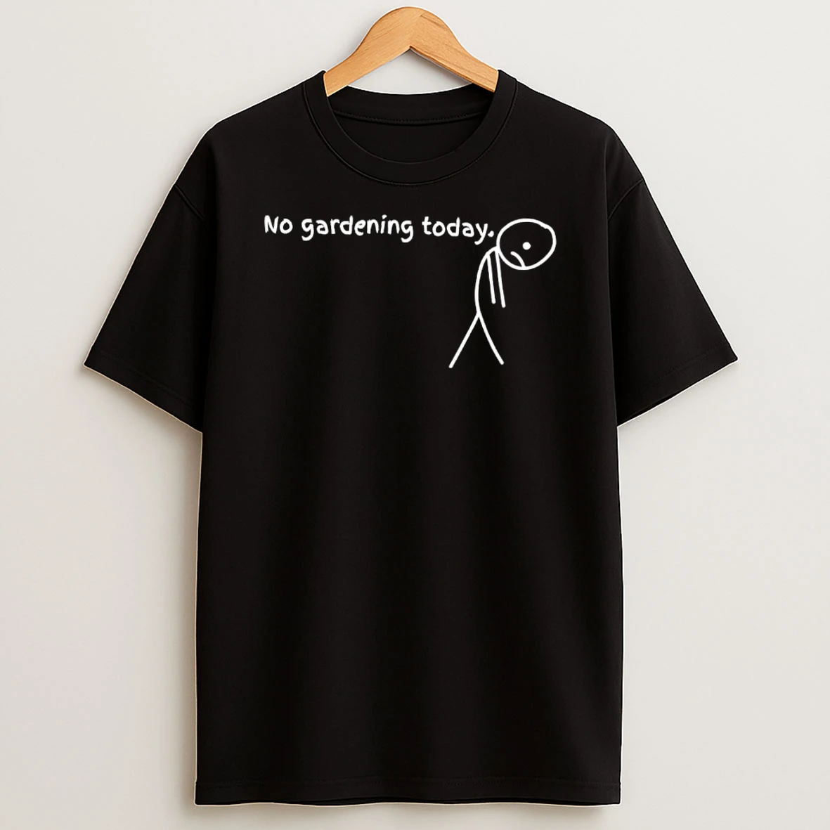 No Gardening Today Sad Stick Meme Shirts