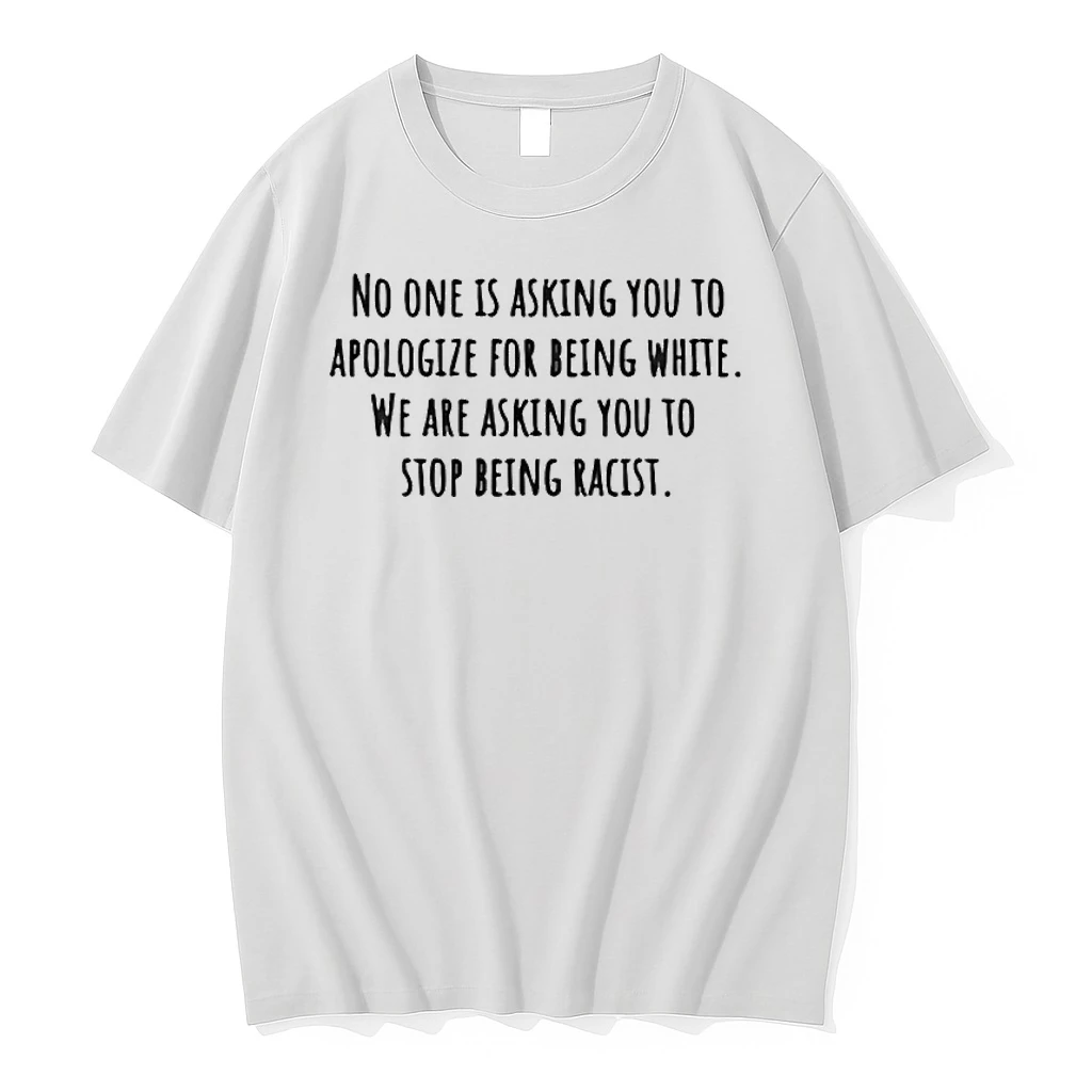 No One Is Asking You To Apologize For Being White Shirts