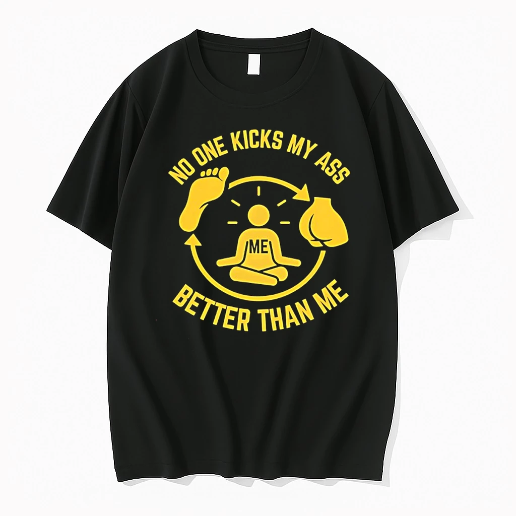 No One Kicks My Ass Better Than Me Shirts