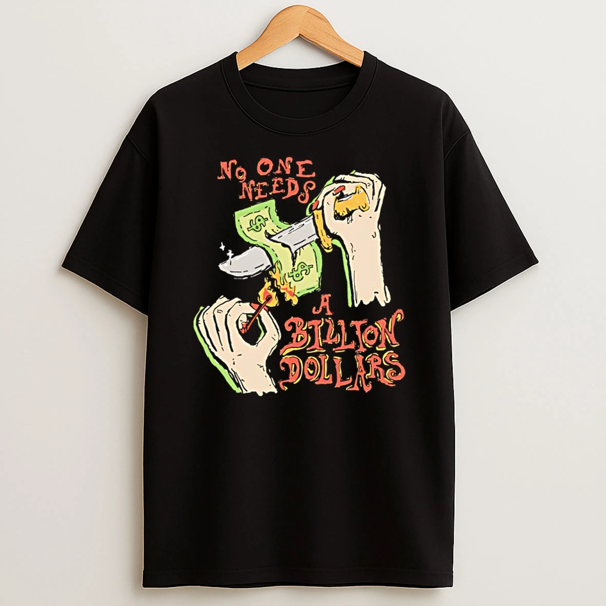No One Needs A Billion Dollars Shirts