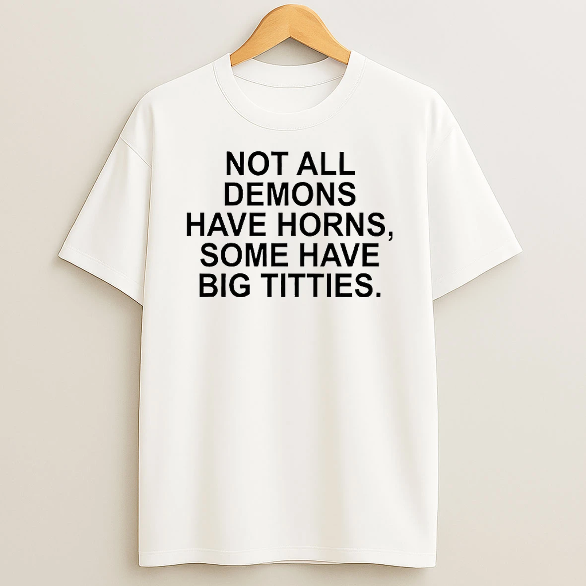 Not All Demons Have Horns Some Have Big Titties Shirts