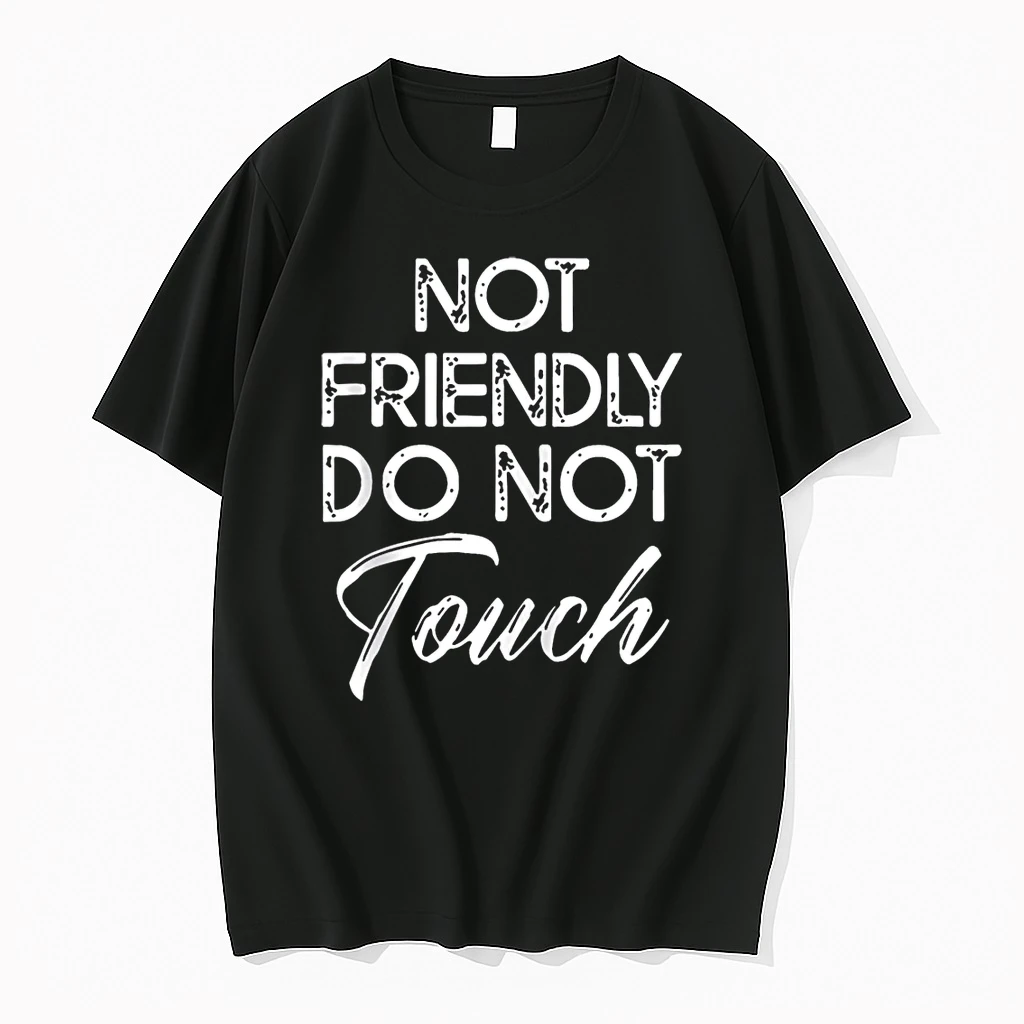 Not Friendly Do Not Touch Saying Shirts