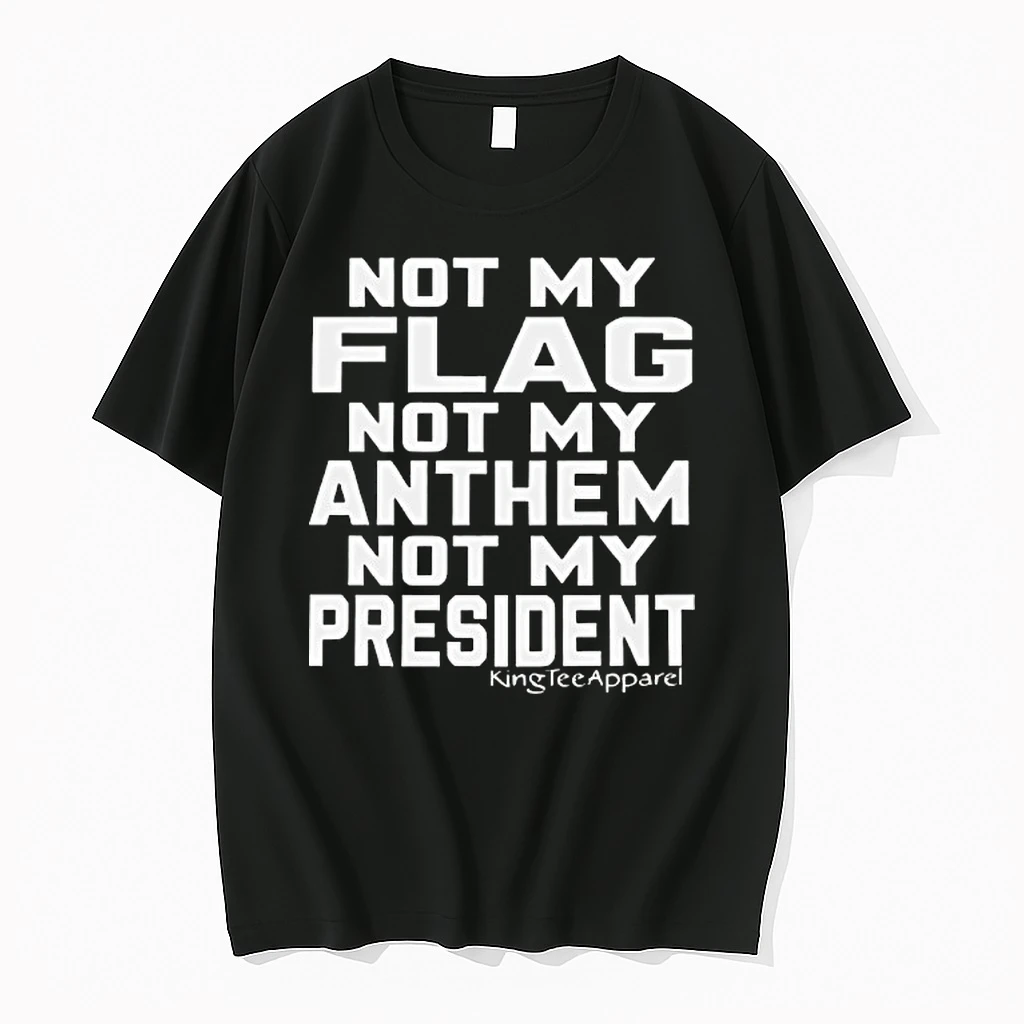 Not My Flag Not My Anthem Not My President Viral Statement Shirts