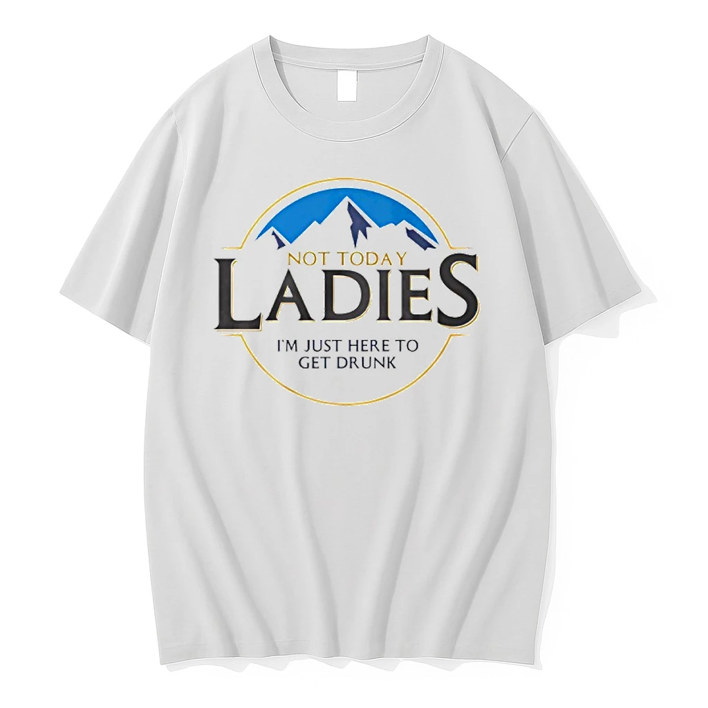 Not Today Im Just Here To Get Drunk Shirts