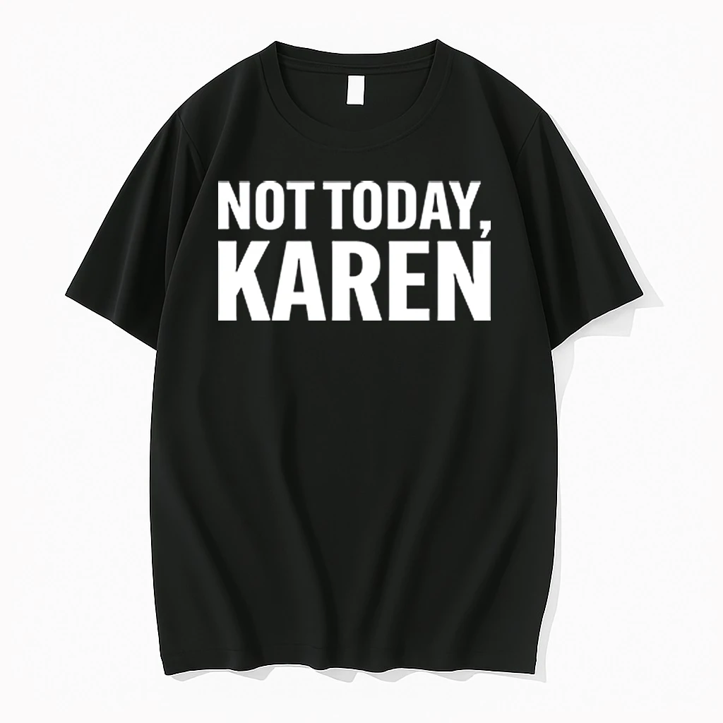 Not Today Karen Shirts