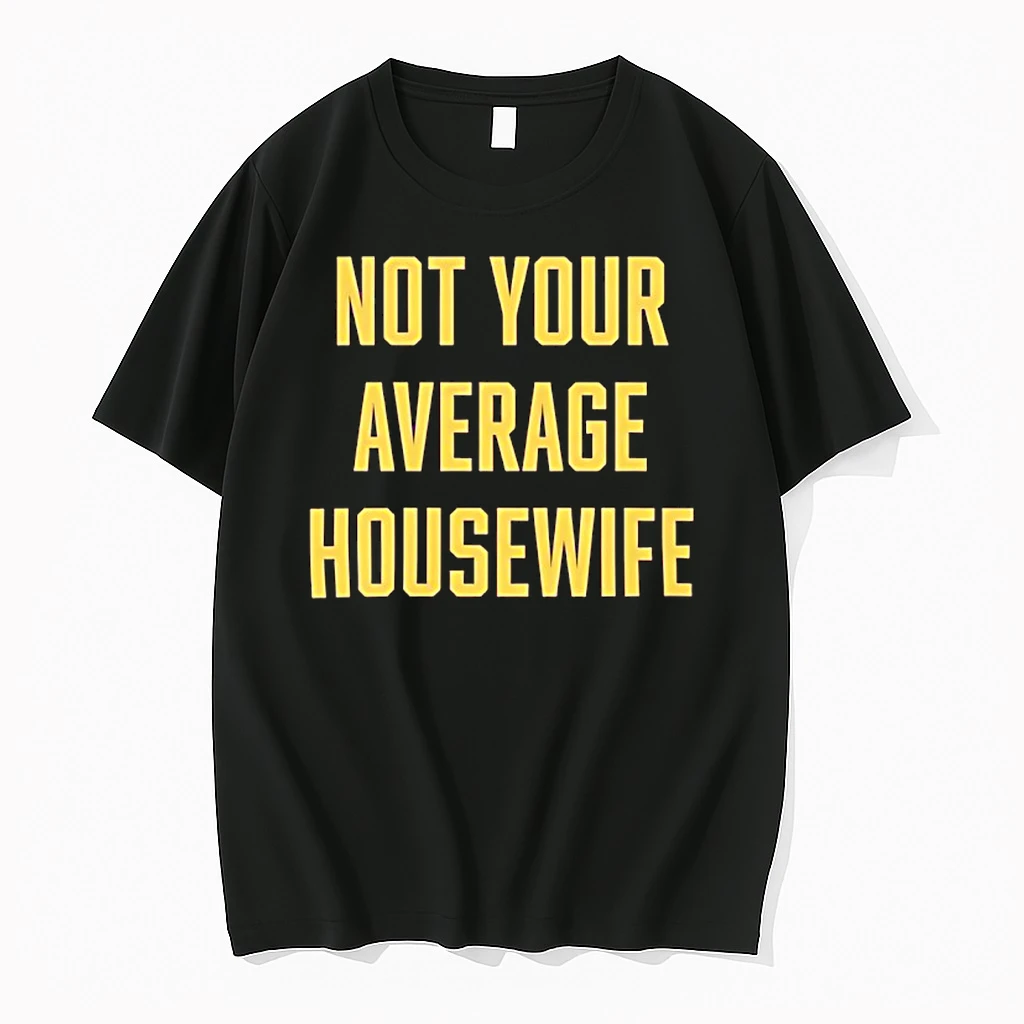Not Your Average Housewife Shirts