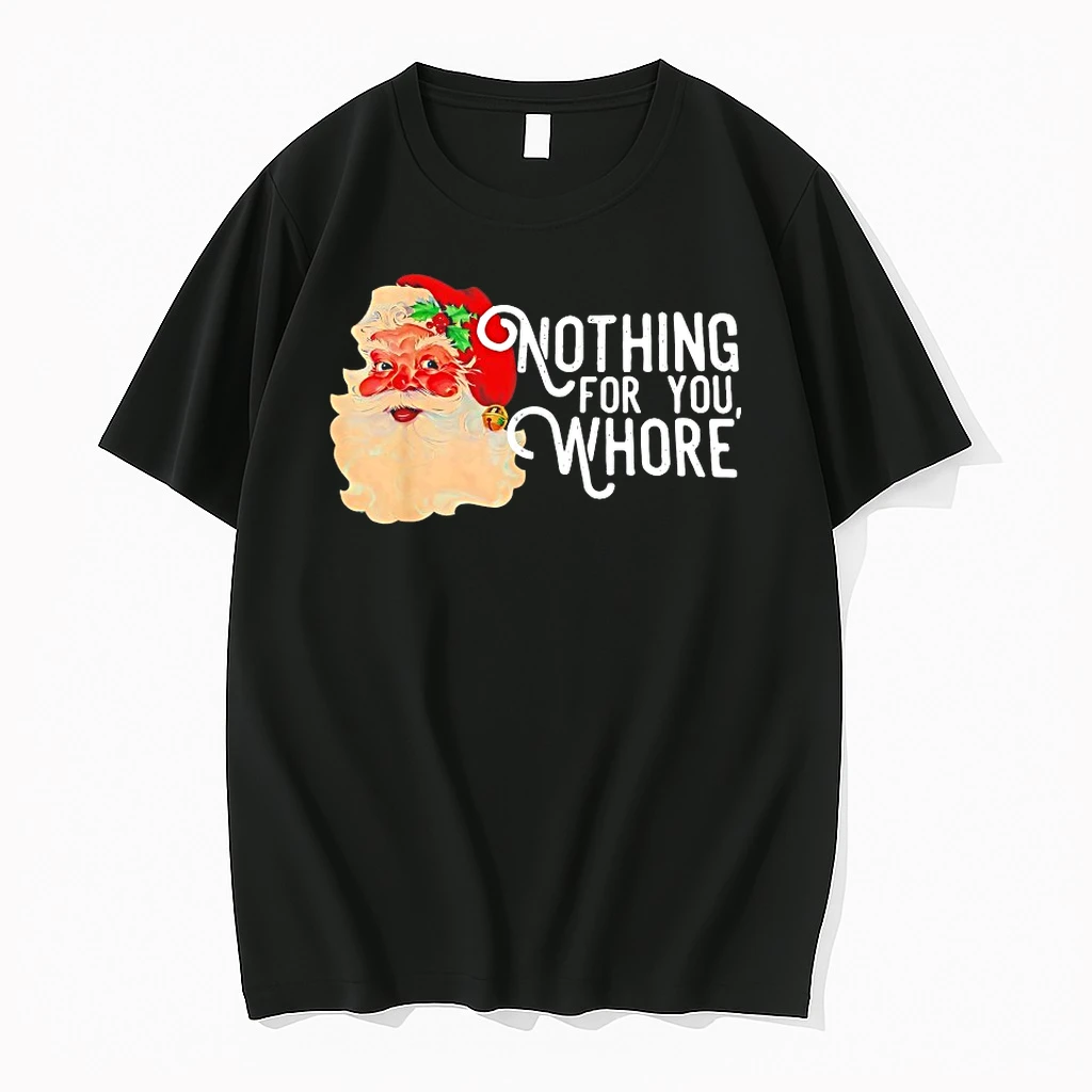 Nothing For You Whore Funny Santa Claus Christmas Shirts