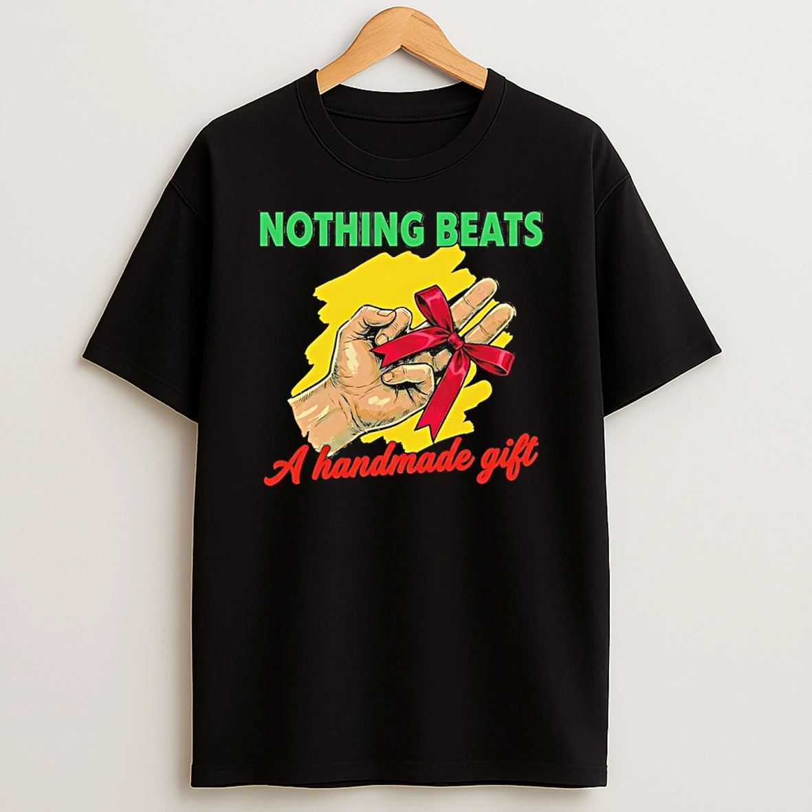 Nothing Beats A Handmade Gift Shirts