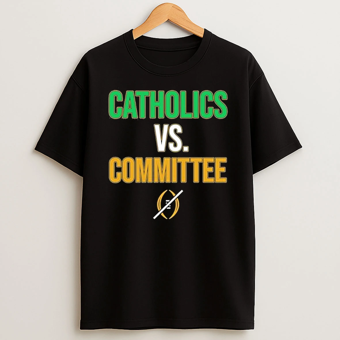 Notre Dame Fighting Irish Catholics Vs Committee Cfp Shirts