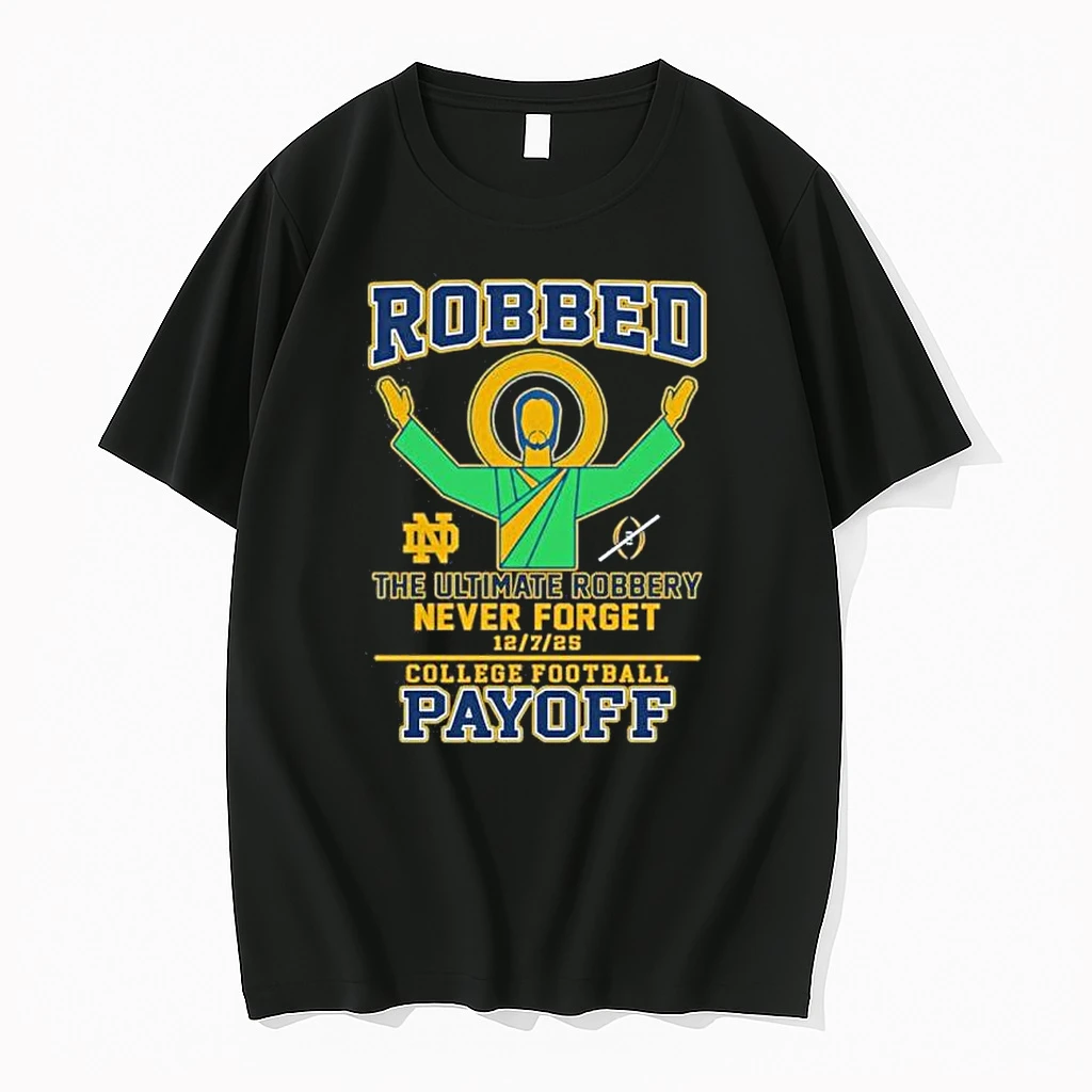 Notre Dame Football Robbed The Ultimate Robbery Never Forget Shirts