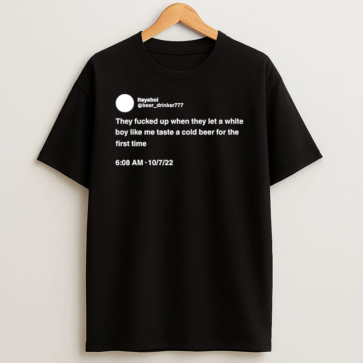 Notyaboi777 They Fucked Up When They Let A White Boy Shirts