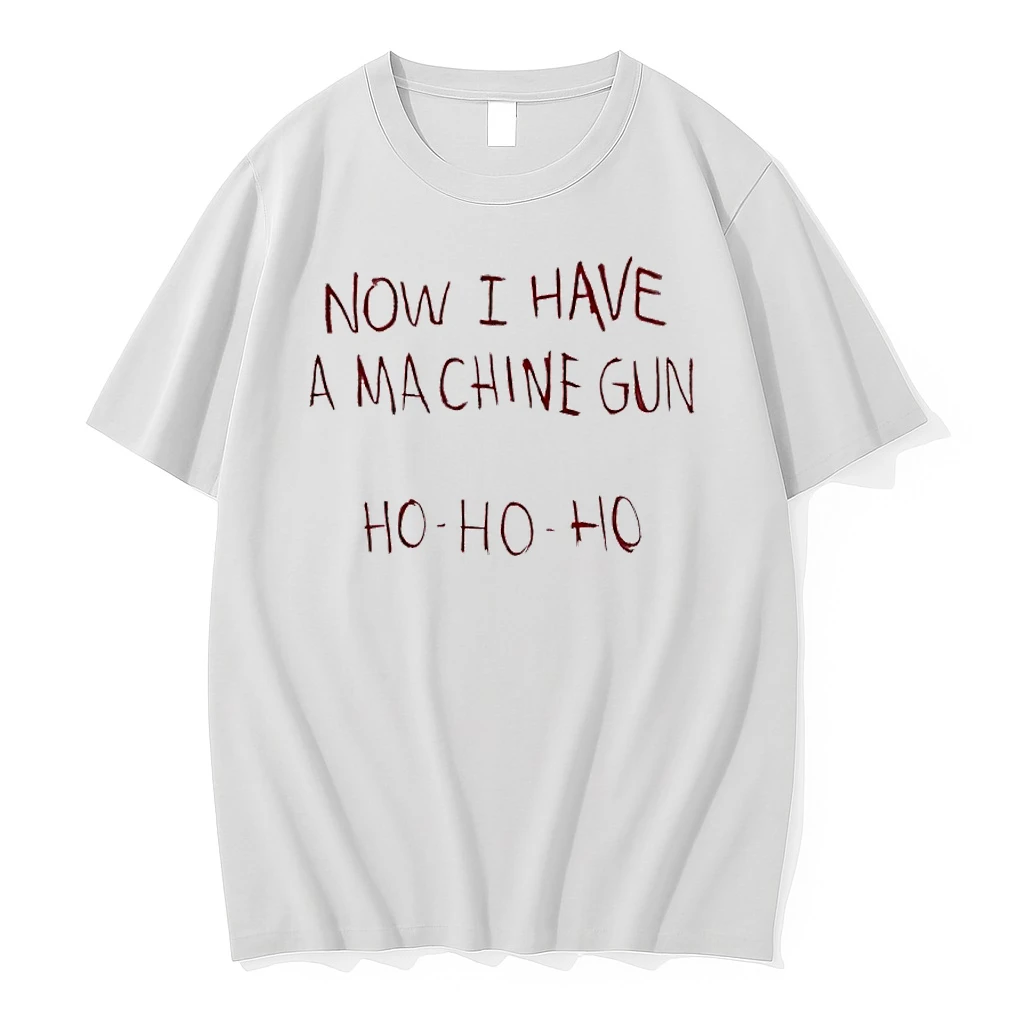 Now I Have A Machine Gun Ho Ho Ho Shirts