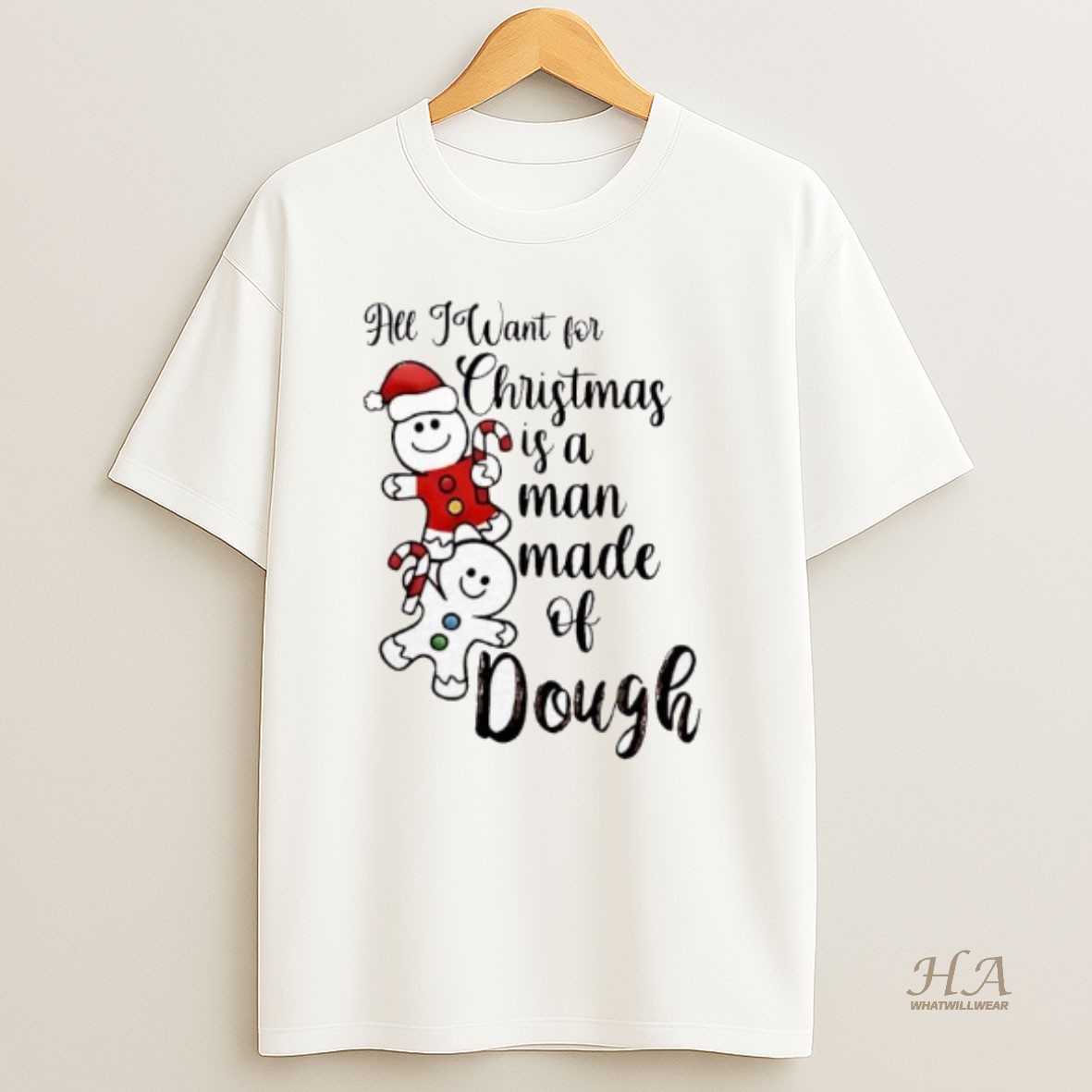 Official All I Want For Christmas Is A Man Made Of Dough T Shirt