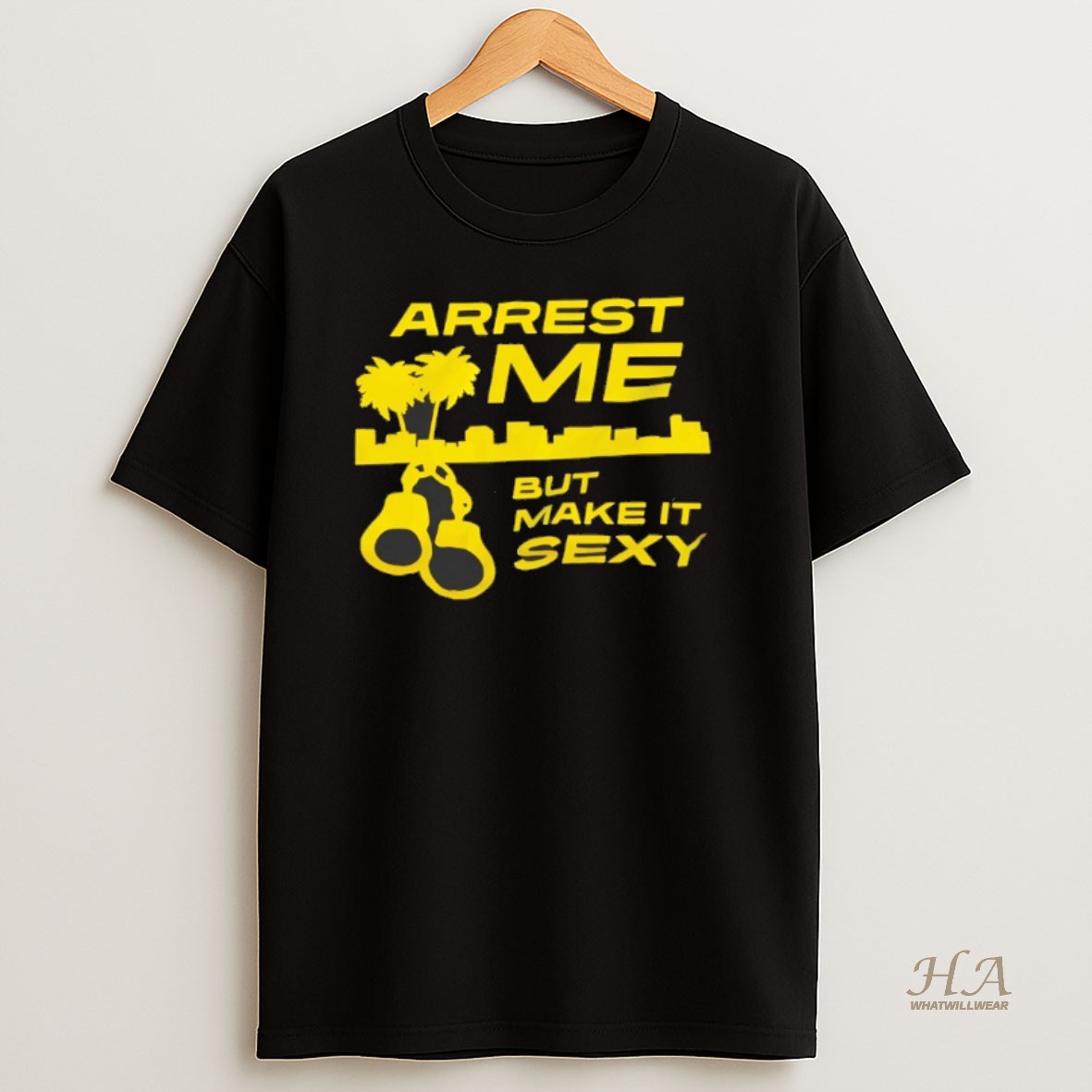 Official Arrest Me But Make It Sexy Shirt