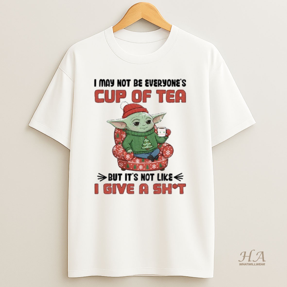 Official Baby Yoda I May Not Be Everyone Cup Of Tea But Its Not Like I Give A Shit Christmas T Shirt