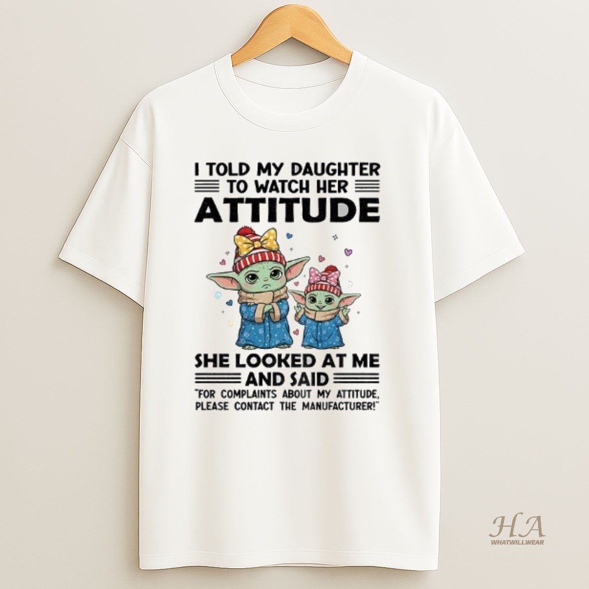 Official Baby Yoda I Told My Daughter To Watch Her Attitude She Looked At Me And Said T Shirt