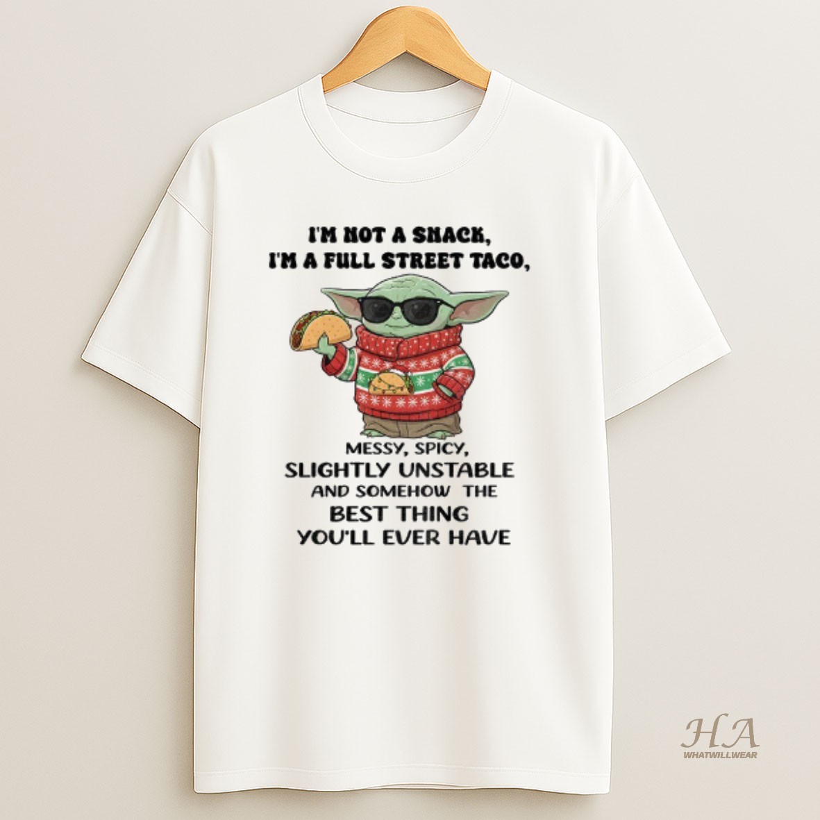 Official Baby Yoda Im Not A Snack Im A Full Street Taco Messy Spicy Slightly Unstable And Somehow The Best Thing T Shirt