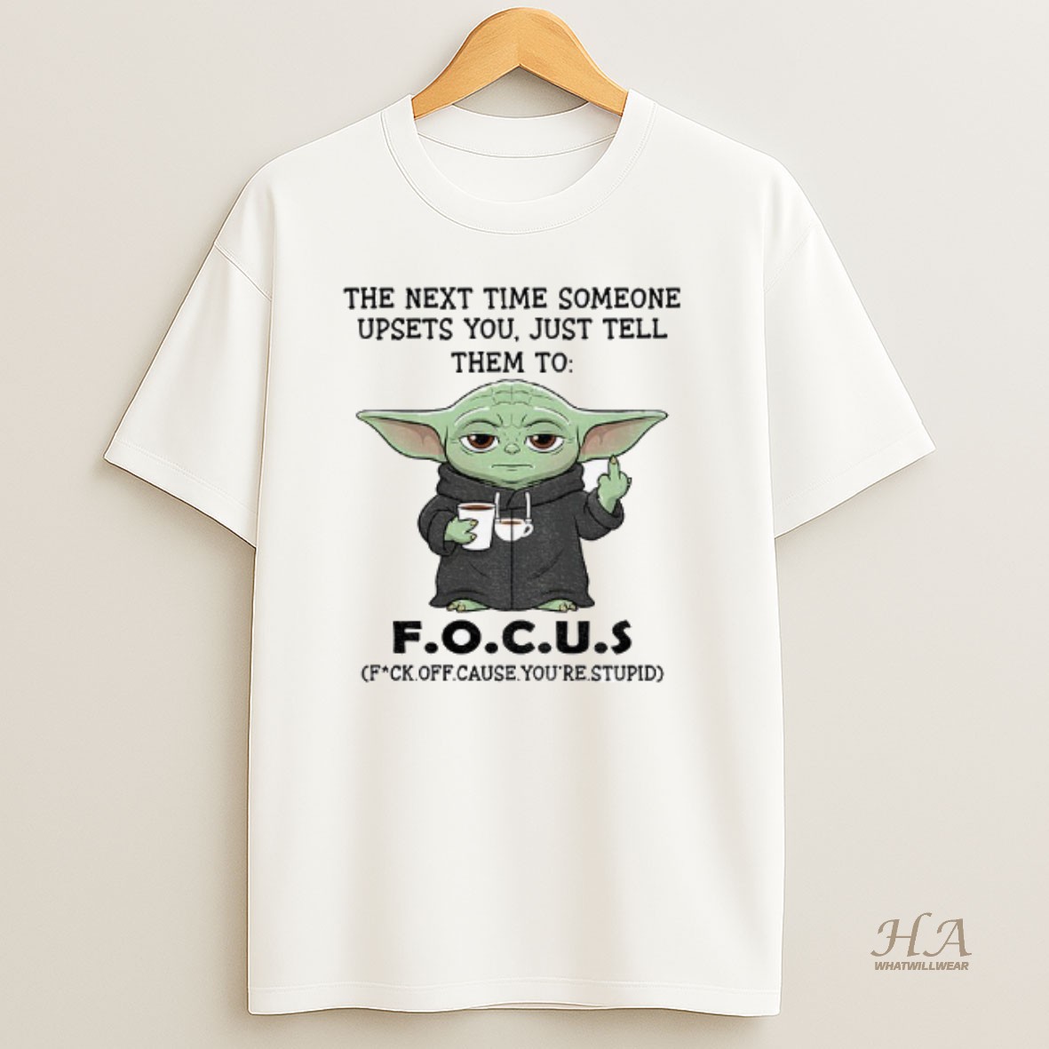 Official Baby Yoda Middle Finger The Next Time Someone Upsets You Just Tell Them To Focus T Shirt