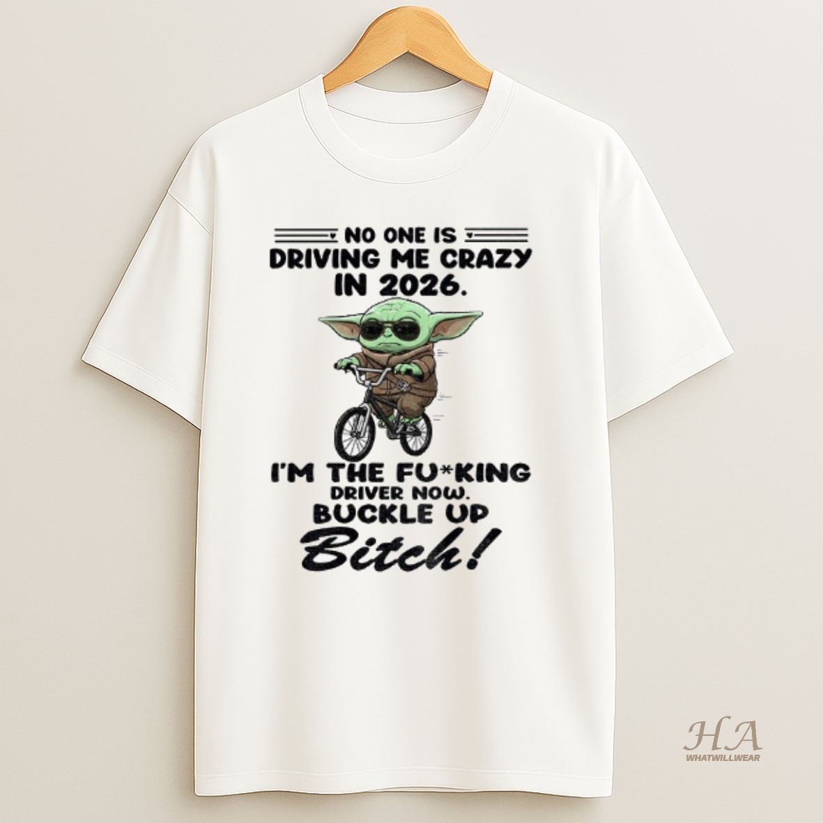 Official Baby Yoda No One Is Driving Me Crazy In 2026 The Fucking Driver Now Buckle Up Bitch T Shirt