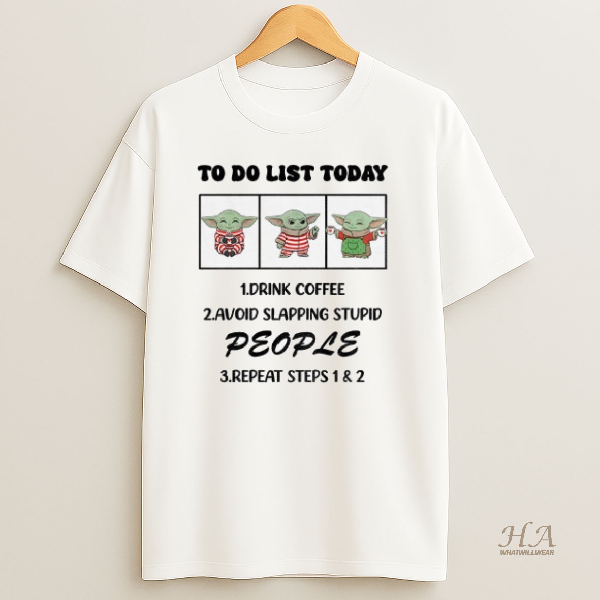 Official Baby Yoda To Do List Today Drink Coffee Avoid Slapping Stupid People Repeat Steps 1 And 2 T Shirt
