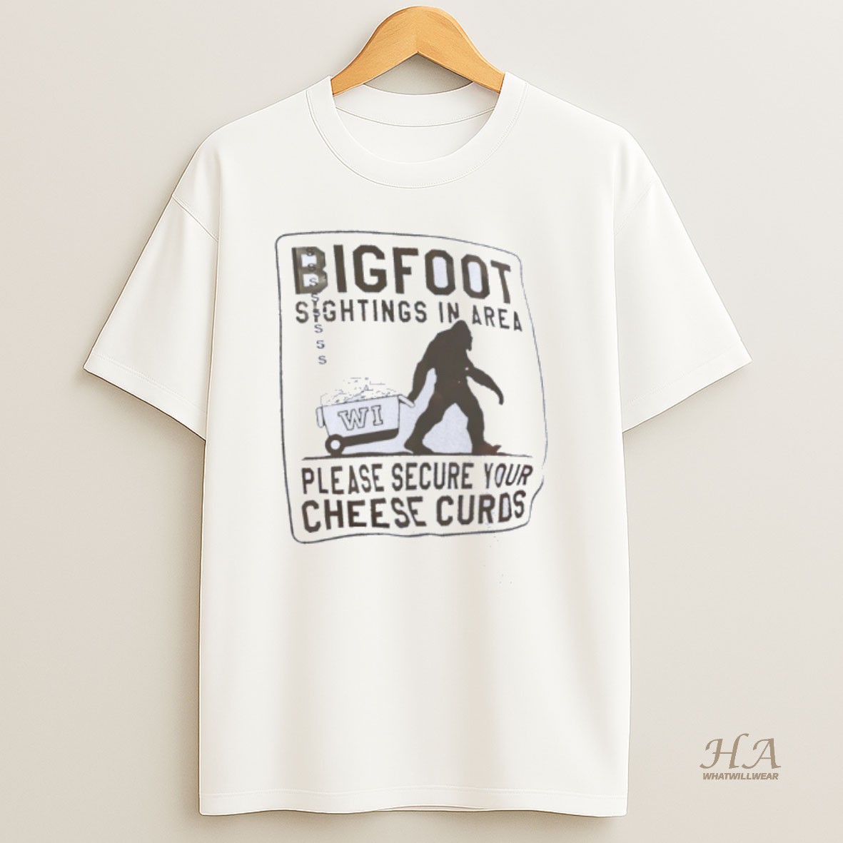 Official Bigfoot Sightings In Area Wisconsin Please Secure Your Cheese Curds T Shirt