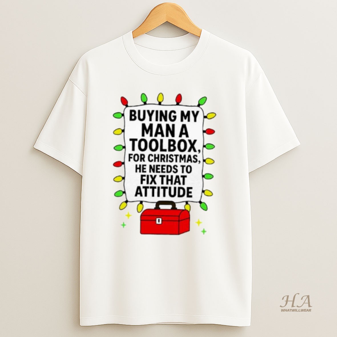 Official Buying My Man A Toolbox For Christmas He Needs To Fix That Attitude T Shirt