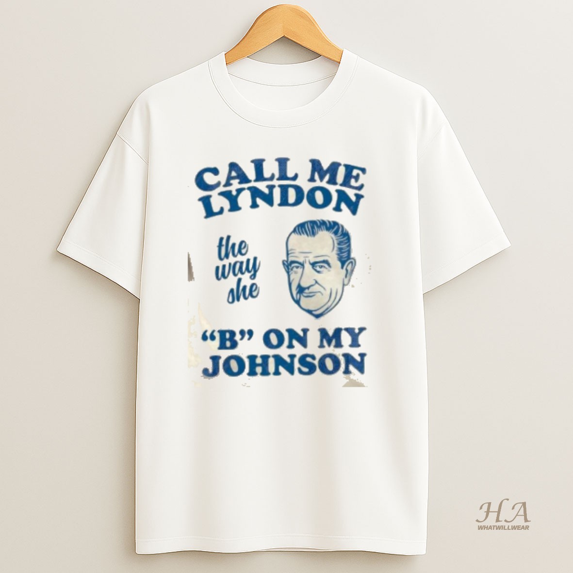 Official Call Me Lyndon The Way She B On My Johnson T Shirt