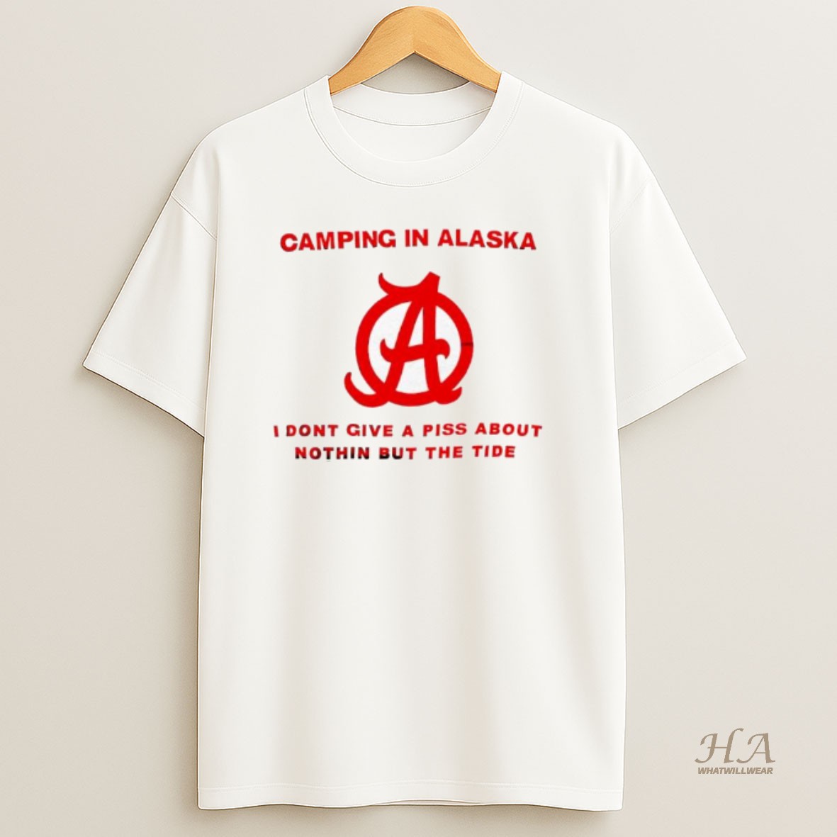 Official Camping In Alaska Please Be I Dont Give A Piss About Nothin But The Tide T Shirt