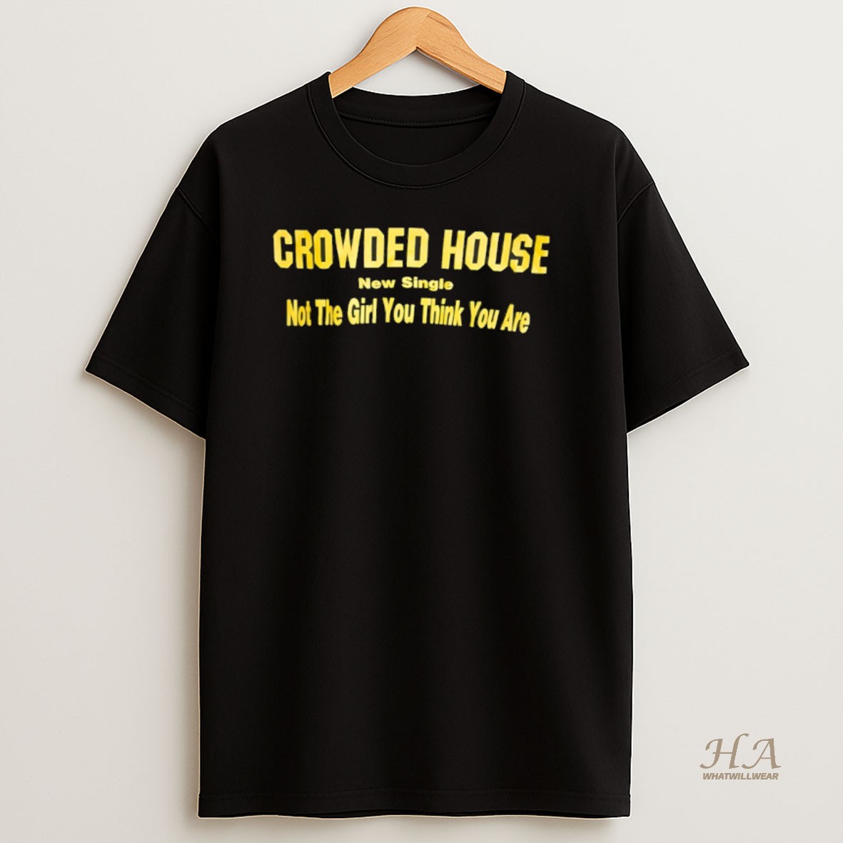 Official Crowded House New Single Not The Girl You Think You Are Shirt