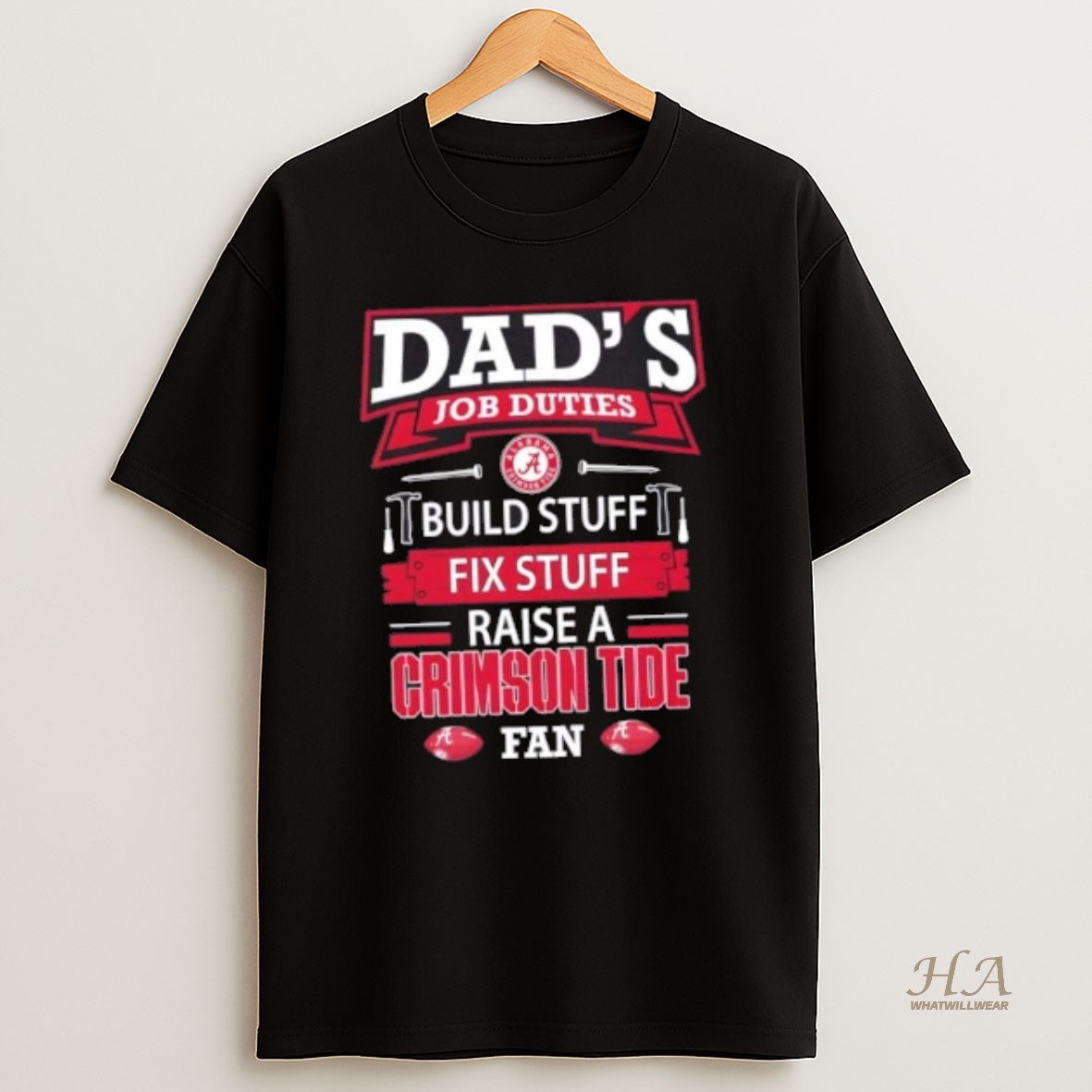 Official Dads Job Duties Build Stuff Fix Stuff Raise A Alabama Crimson Tide Fan T Shirt