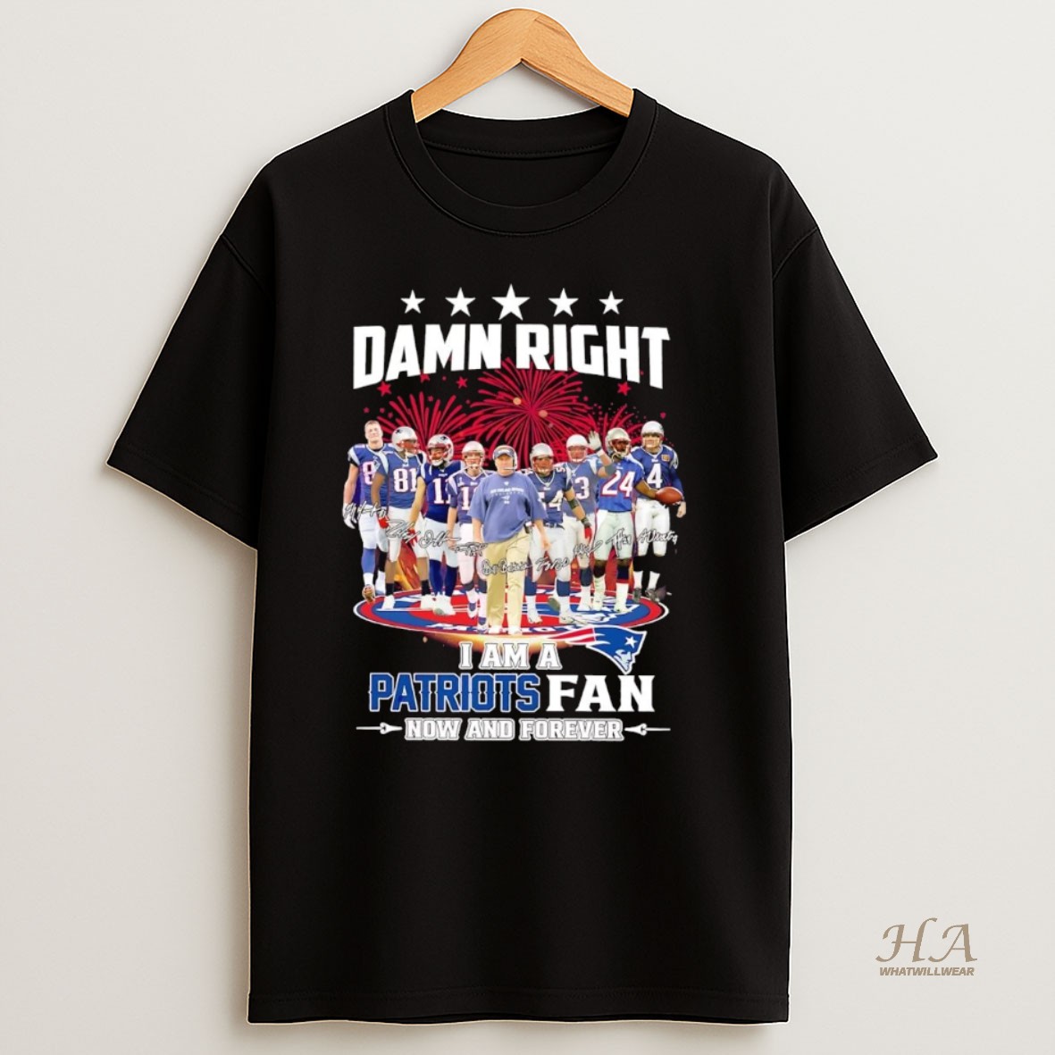 Official Damn Right I Am A New England Patriots Fan Now And Forever Shirt