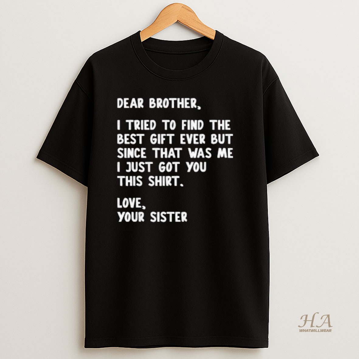 Official Dear Brother Quote Funny Sibling Humor Joke From Sister T Shirt