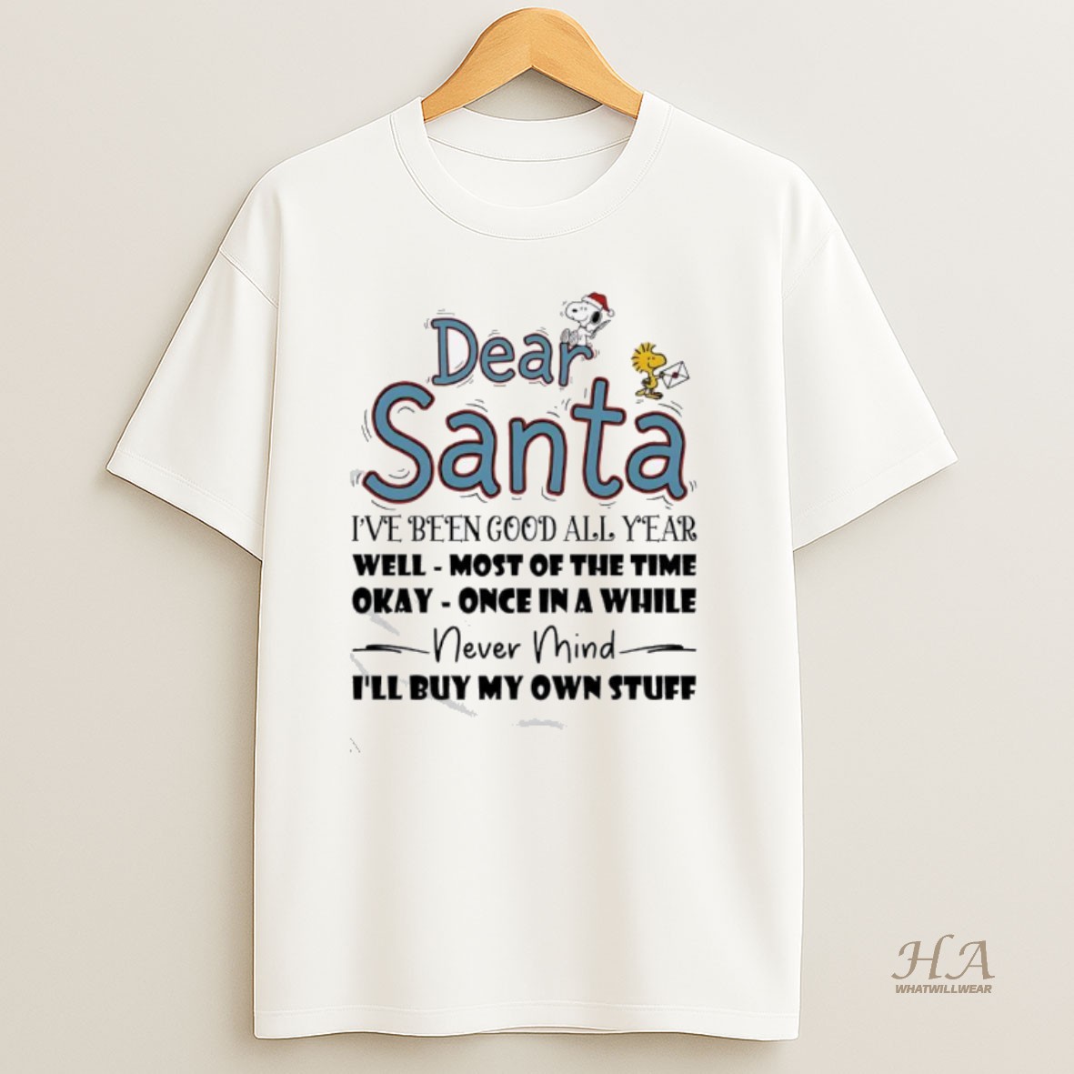 Official Dear Santa Ive Been Good All Year Well Most Of The Time Okay Once In A While Never Mind Ill Buy My Own Stuff Shirt